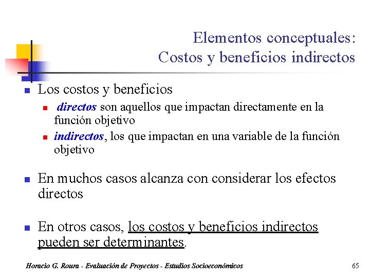 Elementos conceptuales: Costos y beneficios indirectos n Los costos y beneficios n n directos