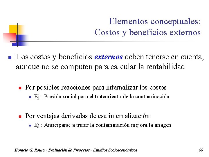 Elementos conceptuales: Costos y beneficios externos n Los costos y beneficios externos deben tenerse