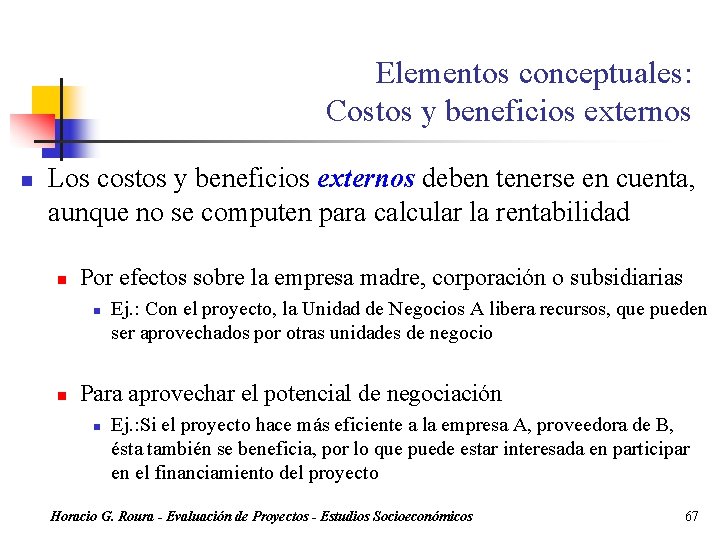 Elementos conceptuales: Costos y beneficios externos n Los costos y beneficios externos deben tenerse