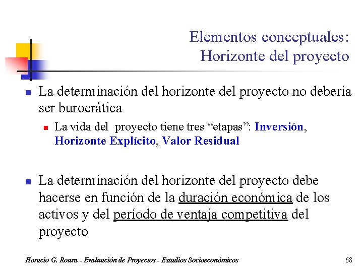 Elementos conceptuales: Horizonte del proyecto n La determinación del horizonte del proyecto no debería