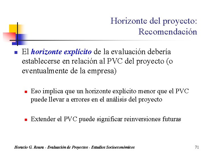 Horizonte del proyecto: Recomendación n El horizonte explícito de la evaluación debería establecerse en