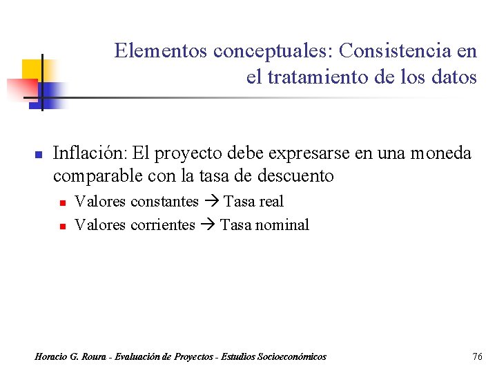 Elementos conceptuales: Consistencia en el tratamiento de los datos n Inflación: El proyecto debe