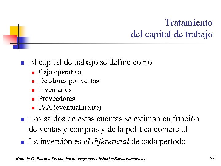 Tratamiento del capital de trabajo n El capital de trabajo se define como n