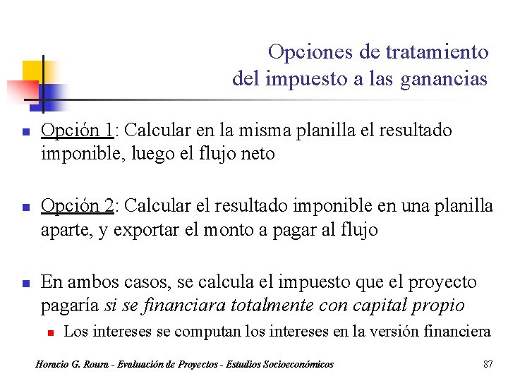 Opciones de tratamiento del impuesto a las ganancias n n n Opción 1: Calcular