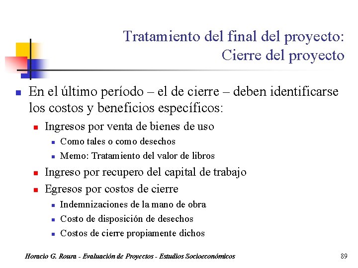 Tratamiento del final del proyecto: Cierre del proyecto n En el último período –