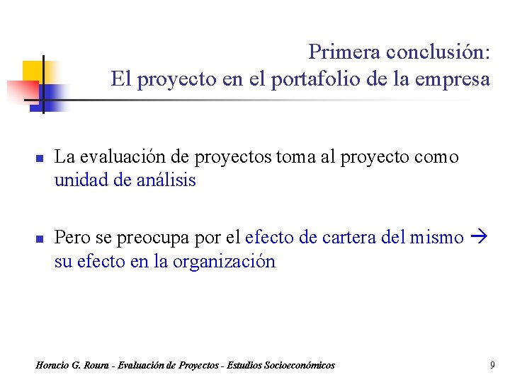 Primera conclusión: El proyecto en el portafolio de la empresa n n La evaluación