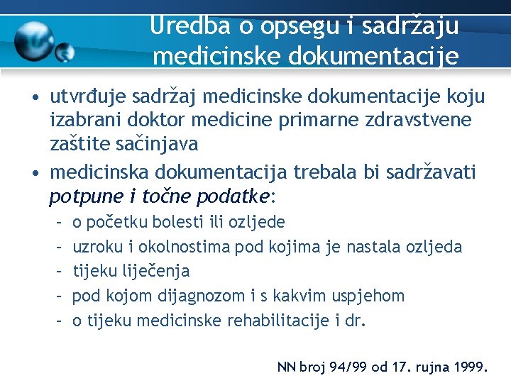 Uredba o opsegu i sadržaju medicinske dokumentacije • utvrđuje sadržaj medicinske dokumentacije koju izabrani