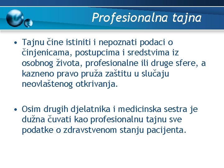 Profesionalna tajna • Tajnu čine istiniti i nepoznati podaci o činjenicama, postupcima i sredstvima