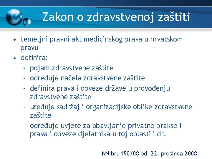 Zakon o zdravstvenoj zaštiti • temeljni pravni akt medicinskog prava u hrvatskom pravu •