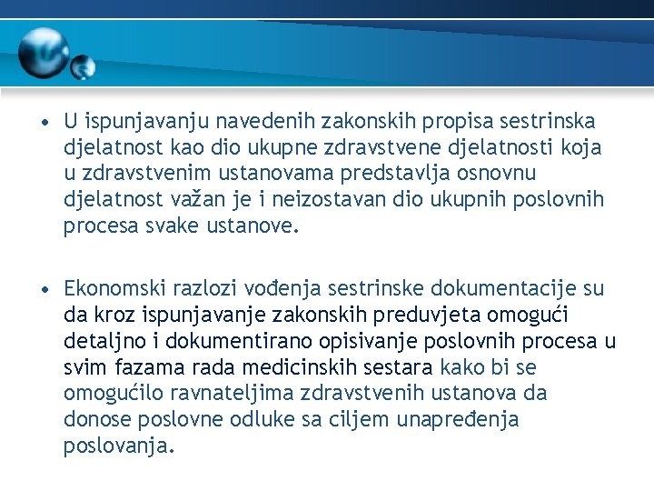  • U ispunjavanju navedenih zakonskih propisa sestrinska djelatnost kao dio ukupne zdravstvene djelatnosti