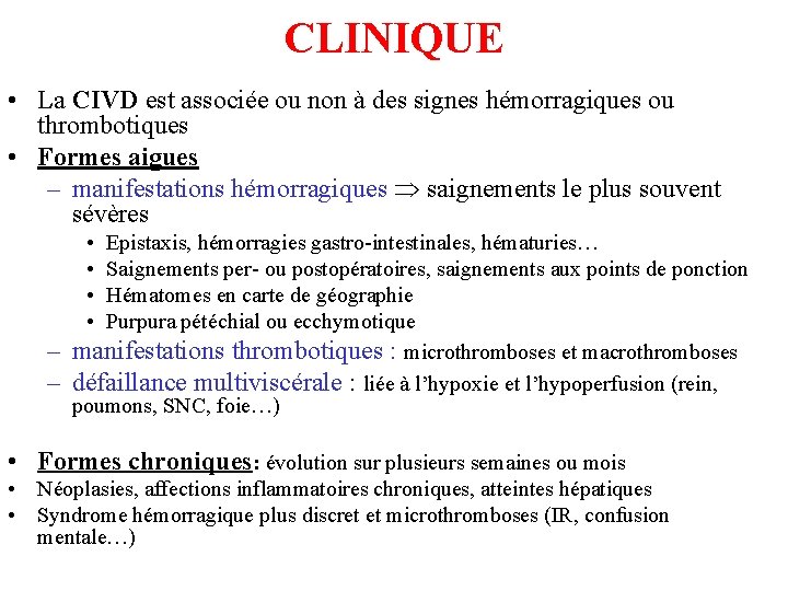 CLINIQUE • La CIVD est associée ou non à des signes hémorragiques ou thrombotiques CLINIQUE • La CIVD est associée ou non à des signes hémorragiques ou thrombotiques