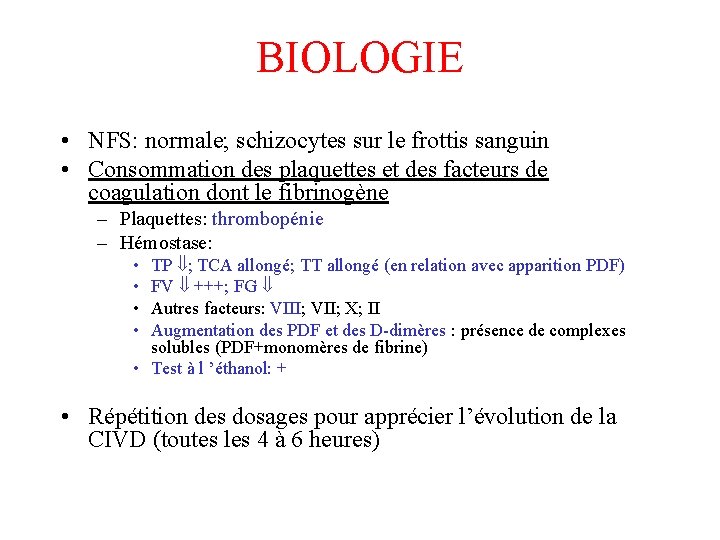 BIOLOGIE • NFS: normale; schizocytes sur le frottis sanguin • Consommation des plaquettes et BIOLOGIE • NFS: normale; schizocytes sur le frottis sanguin • Consommation des plaquettes et