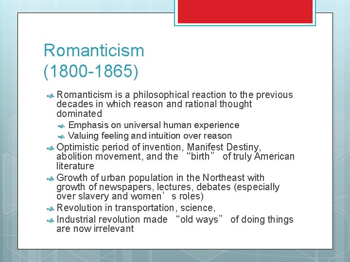 Romanticism (1800 -1865) Romanticism is a philosophical reaction to the previous decades in which