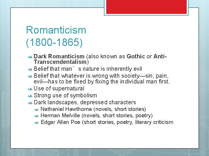 Romanticism (1800 -1865) Dark Romanticism (also known as Gothic or Anti. Transcendentalism) Belief that