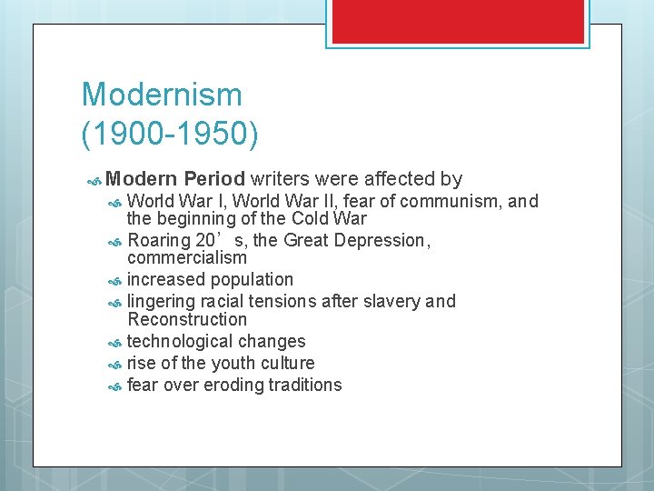 Modernism (1900 -1950) Modern Period writers were affected by World War I, World War