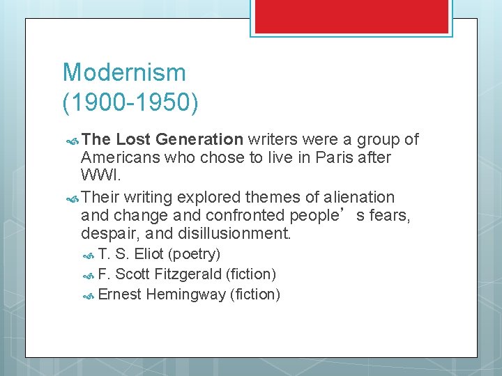 Modernism (1900 -1950) The Lost Generation writers were a group of Americans who chose