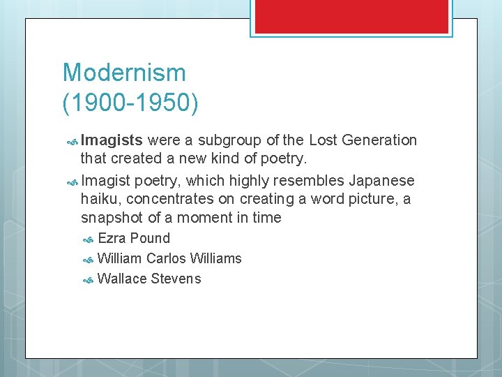 Modernism (1900 -1950) Imagists were a subgroup of the Lost Generation that created a