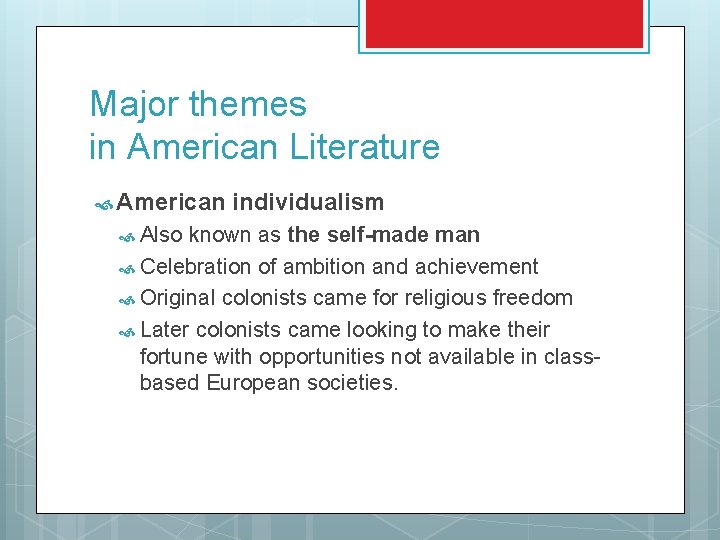 Major themes in American Literature American Also individualism known as the self-made man Celebration