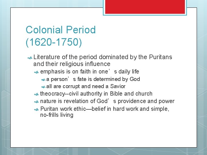 Colonial Period (1620 -1750) Literature of the period dominated by the Puritans and their