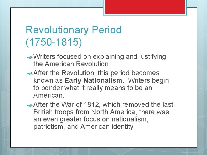 Revolutionary Period (1750 -1815) Writers focused on explaining and justifying the American Revolution After