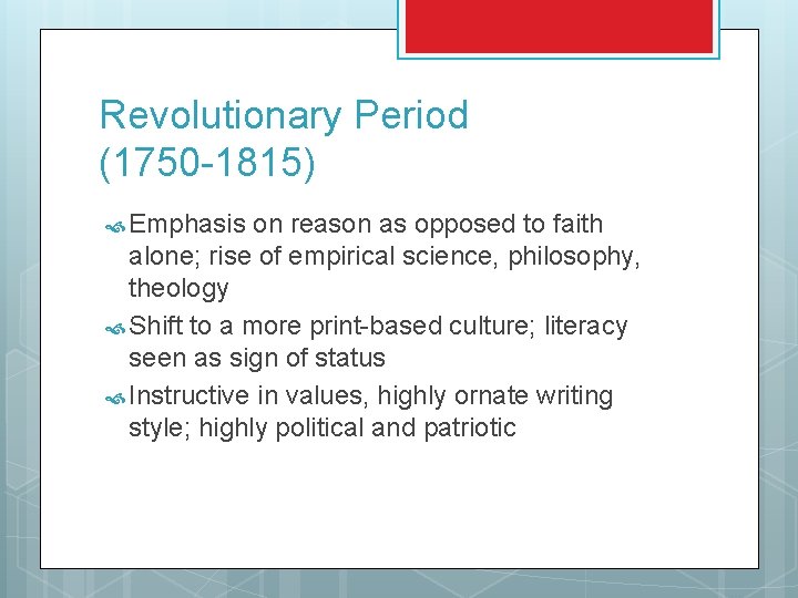 Revolutionary Period (1750 -1815) Emphasis on reason as opposed to faith alone; rise of