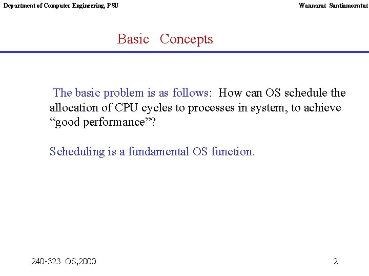 Department of Computer Engineering, PSU Wannarat Suntiamorntut Basic Concepts The basic problem is as