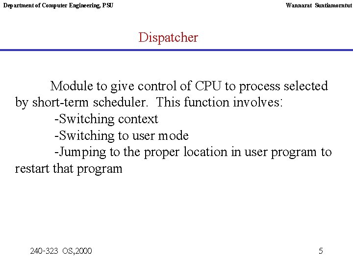 Department of Computer Engineering, PSU Wannarat Suntiamorntut Dispatcher Module to give control of CPU