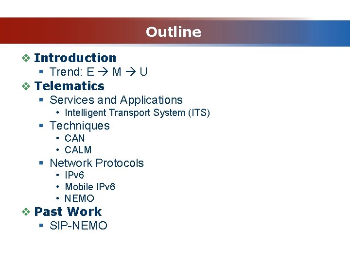 Outline v Introduction § Trend: E M U v Telematics § Services and Applications