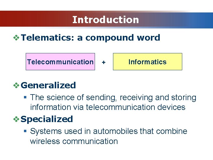 Introduction v Telematics: a compound word Telecommunication + Informatics v Generalized § The science