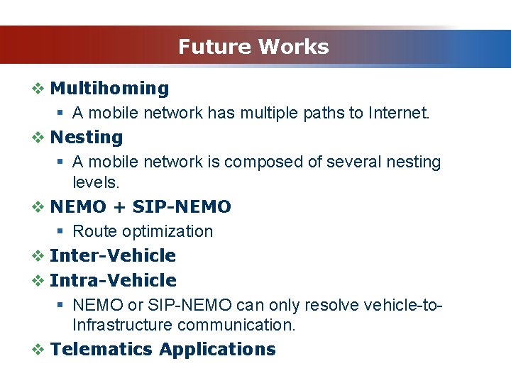 Future Works v Multihoming § A mobile network has multiple paths to Internet. v