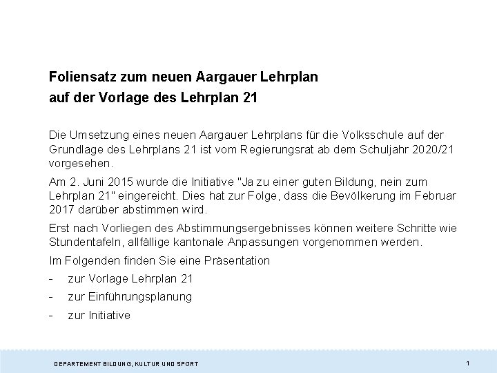 Foliensatz zum neuen Aargauer Lehrplan auf der Vorlage des Lehrplan 21 Die Umsetzung eines