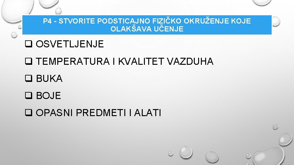 P 4 - STVORITE PODSTICAJNO FIZIČKO OKRUŽENJE KOJE OLAKŠAVA UČENJE q OSVETLJENJE q TEMPERATURA