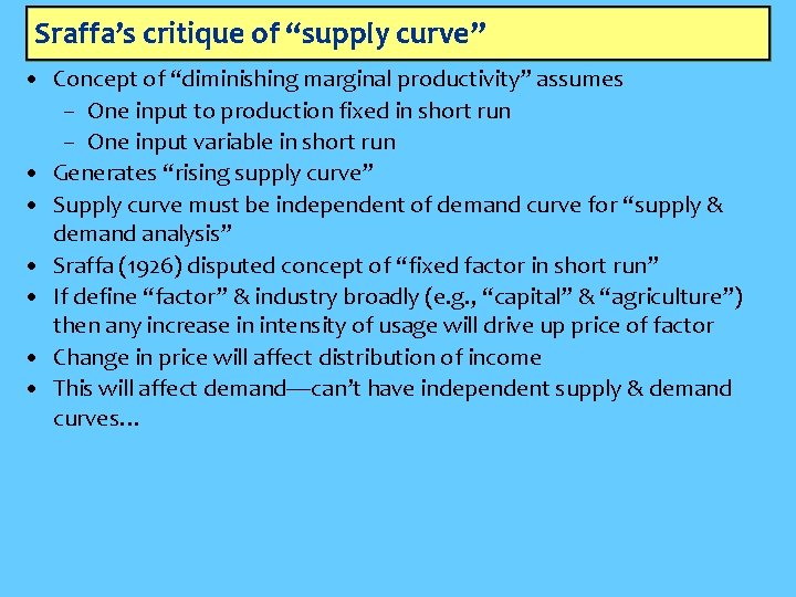Sraffa’s critique of “supply curve” • Concept of “diminishing marginal productivity” assumes – One