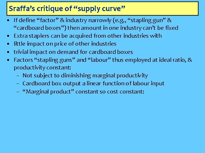 Sraffa’s critique of “supply curve” • If define “factor” & industry narrowly (e. g.