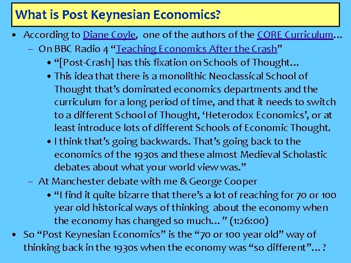 What is Post Keynesian Economics? • According to Diane Coyle, one of the authors