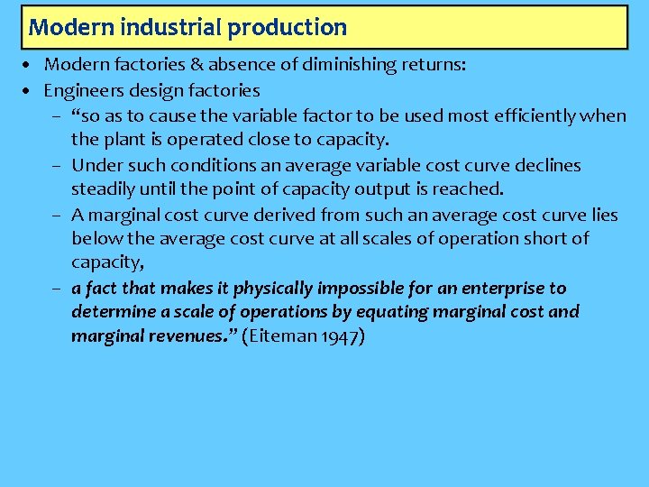 Modern industrial production • Modern factories & absence of diminishing returns: • Engineers design