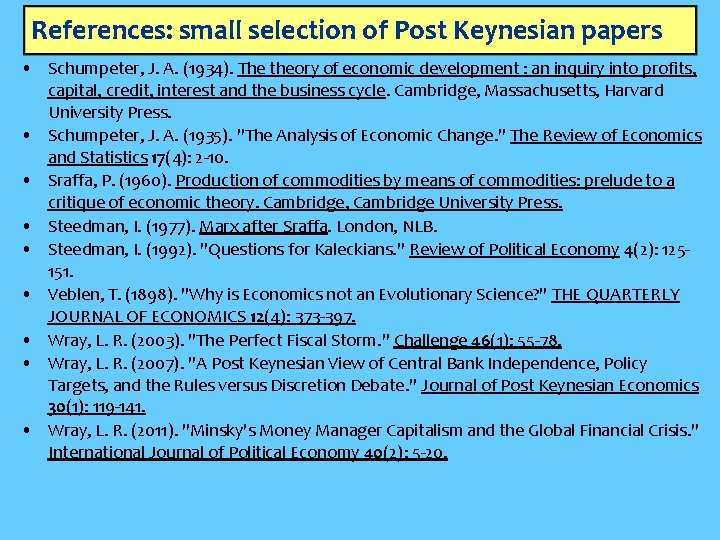 References: small selection of Post Keynesian papers • Schumpeter, J. A. (1934). The theory