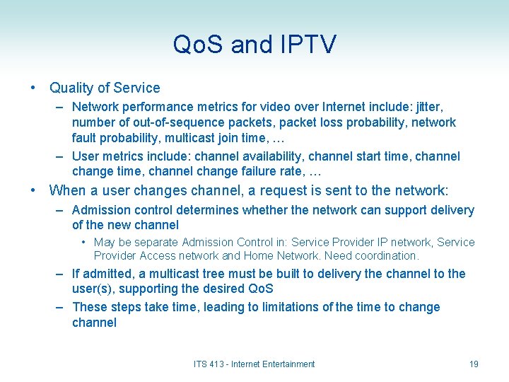 Qo. S and IPTV • Quality of Service – Network performance metrics for video