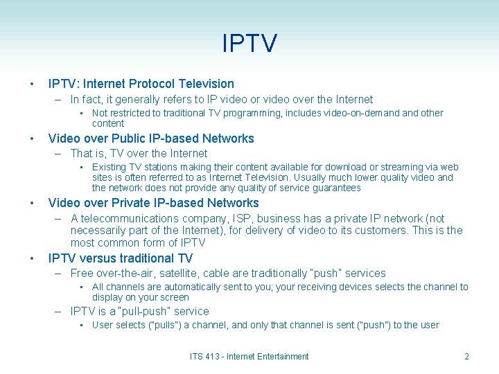 IPTV • IPTV: Internet Protocol Television – In fact, it generally refers to IP