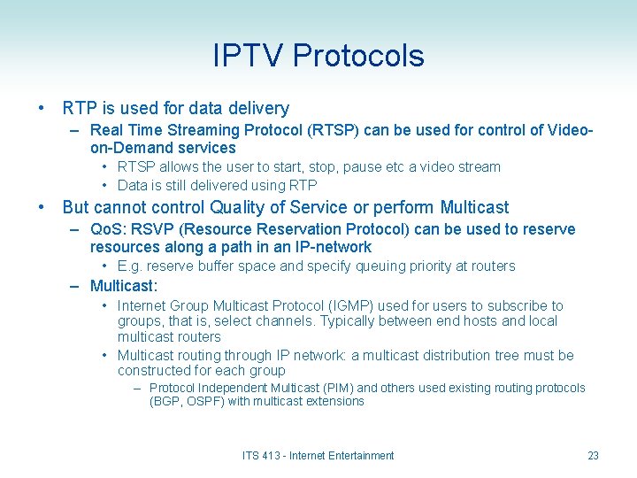 IPTV Protocols • RTP is used for data delivery – Real Time Streaming Protocol