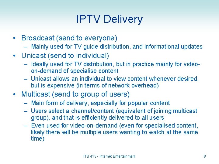 IPTV Delivery • Broadcast (send to everyone) – Mainly used for TV guide distribution,