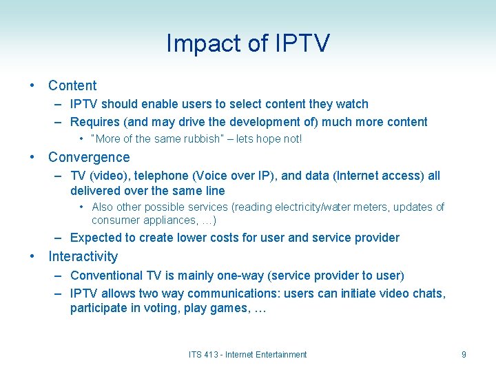 Impact of IPTV • Content – IPTV should enable users to select content they