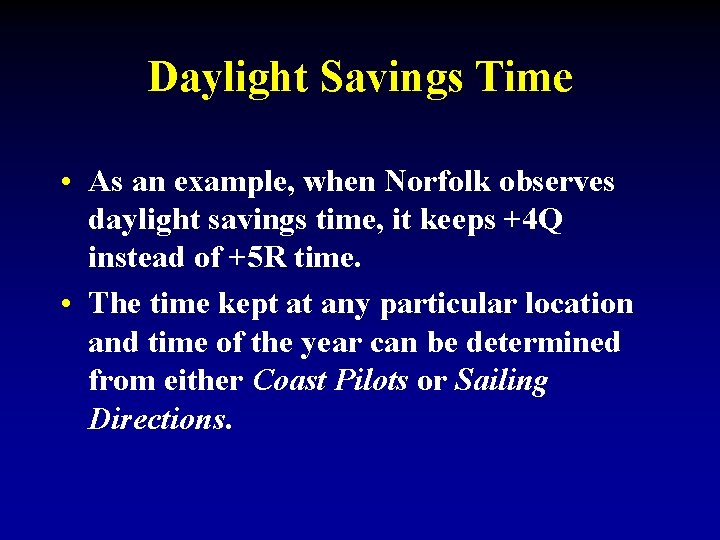 Daylight Savings Time • As an example, when Norfolk observes daylight savings time, it