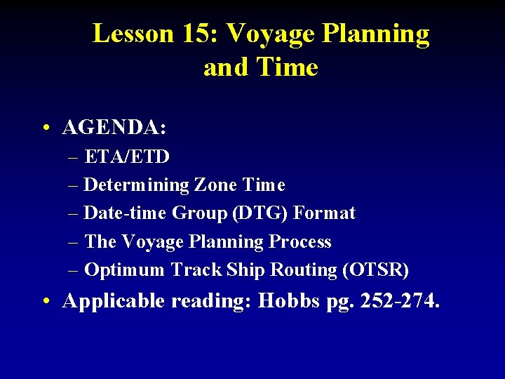 Lesson 15: Voyage Planning and Time • AGENDA: – ETA/ETD – Determining Zone Time