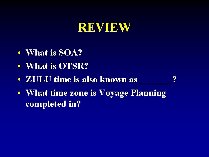 REVIEW • • What is SOA? What is OTSR? ZULU time is also known