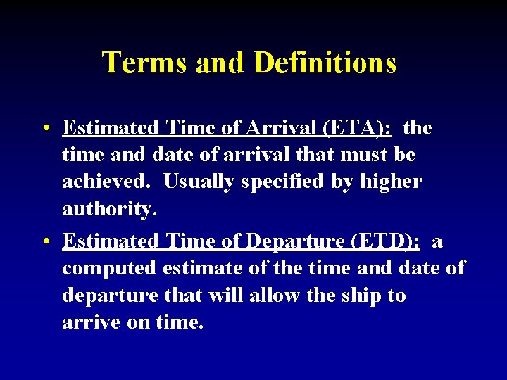Terms and Definitions • Estimated Time of Arrival (ETA): the time and date of