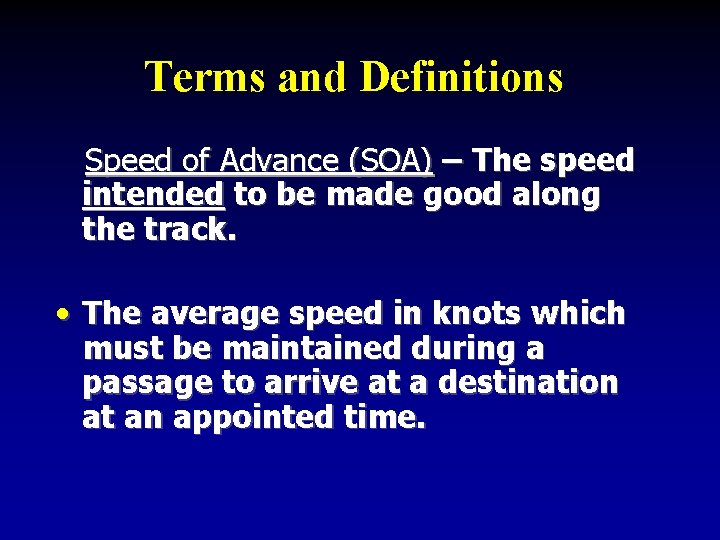 Terms and Definitions Speed of Advance (SOA) – The speed intended to be made