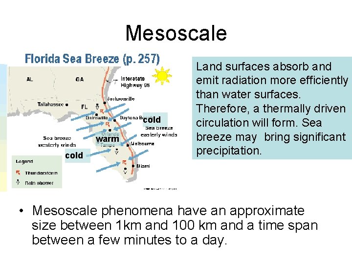 Mesoscale cold warm cold Land surfaces absorb and emit radiation more efficiently than water