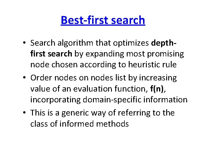 Best-first search • Search algorithm that optimizes depthfirst search by expanding most promising node