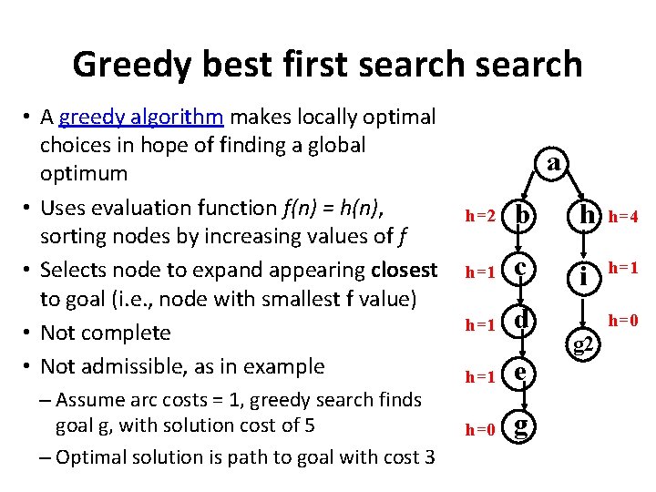 Greedy best first search • A greedy algorithm makes locally optimal choices in hope